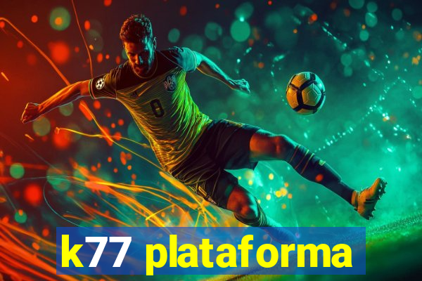 k77 plataforma